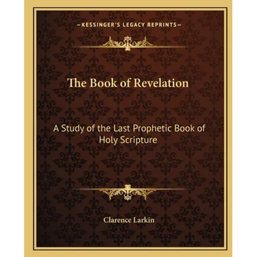 The Book of Revelation: A Study of the Last Prophetic Book of Holy Scripture