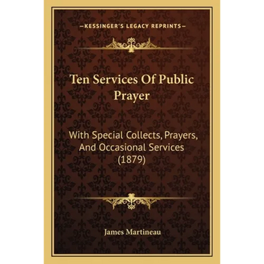 Ten Services Of Public Prayer: With Special Collects, Prayers, And Occasional Services (1879)