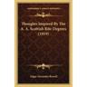Thoughts Inspired By The A. A. Scottish Rite Degrees (1919)