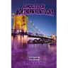 Ghosts of Northern Kentucky