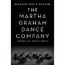 The Martha Graham Dance Company: House of the Pelvic Truth