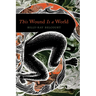 This Wound Is a World
