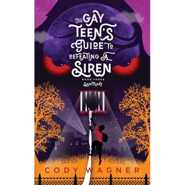 The Gay Teen's Guide to Defeating a Siren: Book 3: Sanctuary