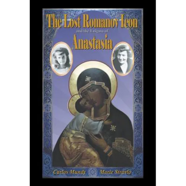 The Lost Romanov Icon and the Enigma of Anastasia