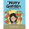 The Worry Garden: Planting Seeds of Calm