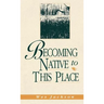 Becoming Native to This Place