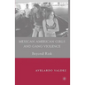Mexican American Girls and Gang Violence: Beyond Risk