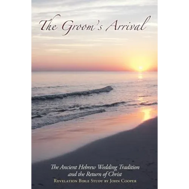 The Groom's Arrival: The Ancient Hebrew Wedding Tradition and the Return of Christ