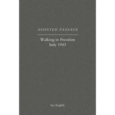 Assisted Passage: Walking to Freedom Italy 1943