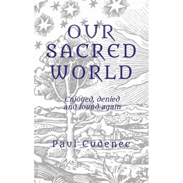 Our Sacred World: Enjoyed, denied and found again