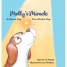 Molly's Miracle: A Chosen Dog, Not a Broken Dog