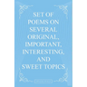 Set Of Poems On Several Original, Important, Interesting, And Sweet Topics