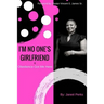 I'm No One's Girlfriend: & Obedience Got Me Here