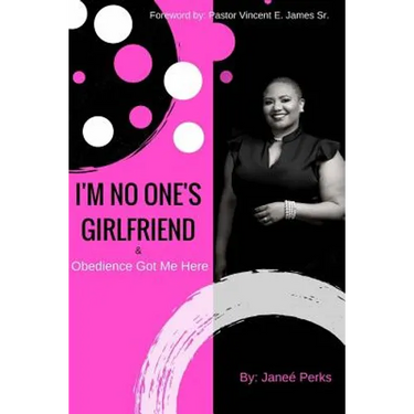 I'm No One's Girlfriend: & Obedience Got Me Here