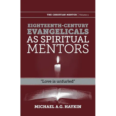 Eighteenth-century evangelicals as spiritual mentors: "Love is unfurled"