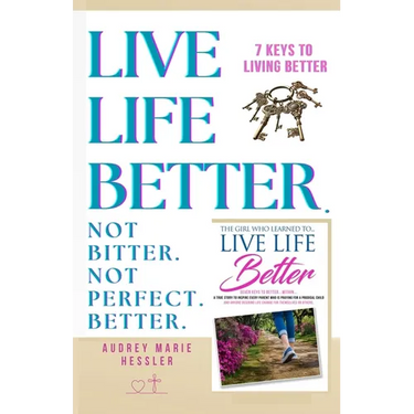 The Girl Who Learned to Live Life Better: A True Story to Inspire Every Parent Who's Praying for a Prodigal Child