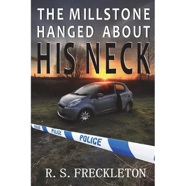 The Millstone Hanged About His Neck: A British crime thriller with a great twist