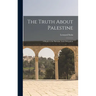The Truth About Palestine: A Reply to the Palestine Arab Delegation