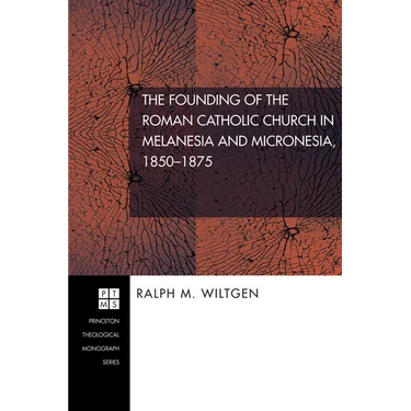 The Founding of the Roman Catholic Church in Melanesia and Micronesia, 1850-1875