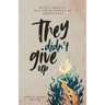 They Didn't Give Up