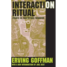 Interaction Ritual: Essays in Face-to-Face Behavior