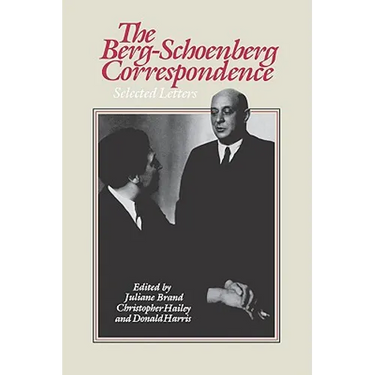 The Berg-Schoenberg Correspondence: Selected Letters