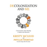 Decolonization and Me: Conversations about Healing a Nation and Ourselves