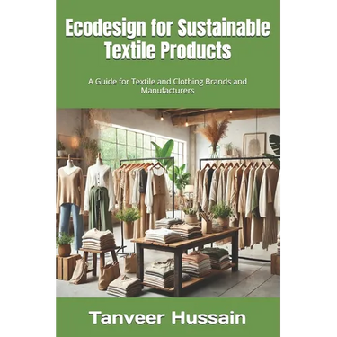 Ecodesign for Sustainable Textile Products: A Guide for Textile and Clothing Brands and Manufacturers