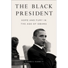 The Black President: Hope and Fury in the Age of Obama