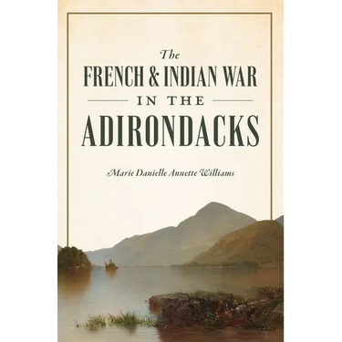 The French & Indian War in the Adirondacks