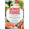 Genius Foods: The Balance of Contrast in the Kitchen. Diabetes, Swelling, Biliary Calculations, Anti-Inflammatory Diet, Weight and F