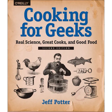Cooking for Geeks: Real Science, Great Cooks, and Good Food