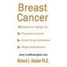 Breast Cancer: Melatonin Helps to: Prevent Cancer, Avoid Drug Resistance, Stop Metastasis