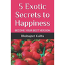 5 Exotic Secrets to Happiness