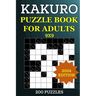 Kakuro Puzzle Book for Adults - 200 Puzzles (9x9): Cross Sums Brain Games to Sharpen Your Mind - Ideal for Number Logic Puzzle Enthusiasts