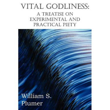 Vital Godliness: A Treatise on Experimental and Practical Piety