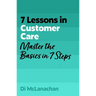 7 Lessons in Customer Care: Master the Basics in 7 Steps