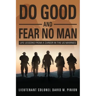Do Good and Fear No Man: Life Lessons from a Career in the US Marines