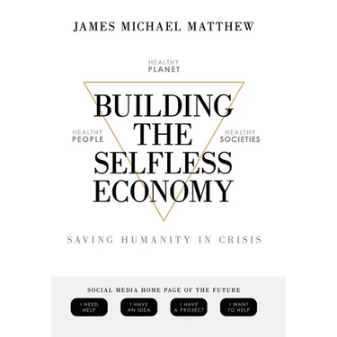 Building the Selfless Economy: Saving Humanity In Crisis
