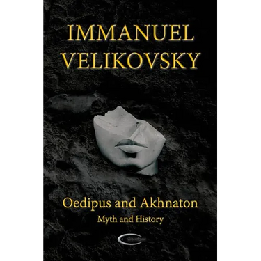 Oedipus and Akhnaton: Myth and History