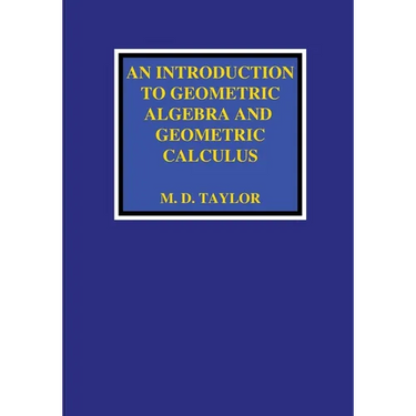 An Introduction to Geometric Algebra and Geometric Calculus