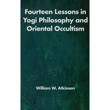 Fourteen Lessons in Yogi Philosophy and Oriental Occultism