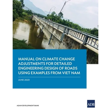 Manual on Climate Change Adjustments for Detailed Engineering Design of Roads Using Examples from Viet Nam