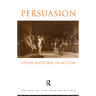 Persuasion: Greek Rhetoric in Action