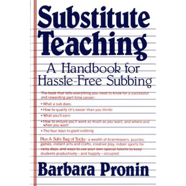 Substitute Teaching: A Handbook for Hassle-Free Subbing
