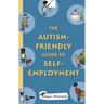 The Autism-Friendly Guide to Self-Employment