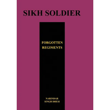SIKH SOLDIERSForgotten Regiments