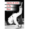 Jujutsu & Judo in the West: Uke Becomes Tori