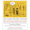 Your Caption Has Been Selected: More Than Anyone Could Possibly Want to Know about the New Yorker Cartoon Caption Contest