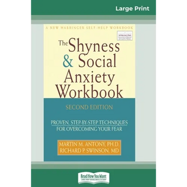 The Shyness & Social Anxiety Workbook: 2nd Edition: Proven, Step-by-Step Techniques for Overcoming your Fear (16pt Large Print Edition)